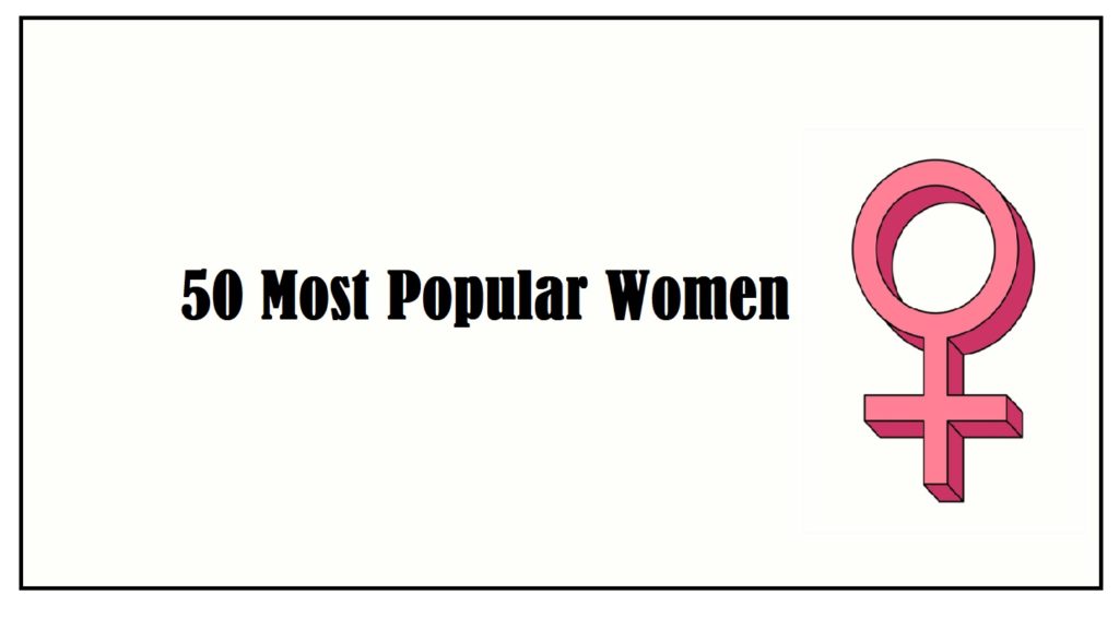 50 Most Popular Women in the World? 51
