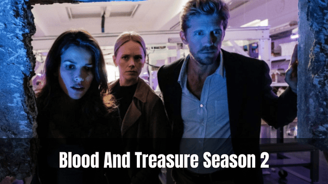 Blood And Treasure Season 2