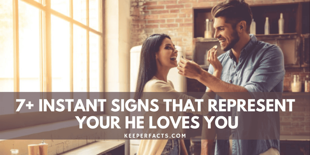 7+ Instant Signs That Represent Your He Loves You