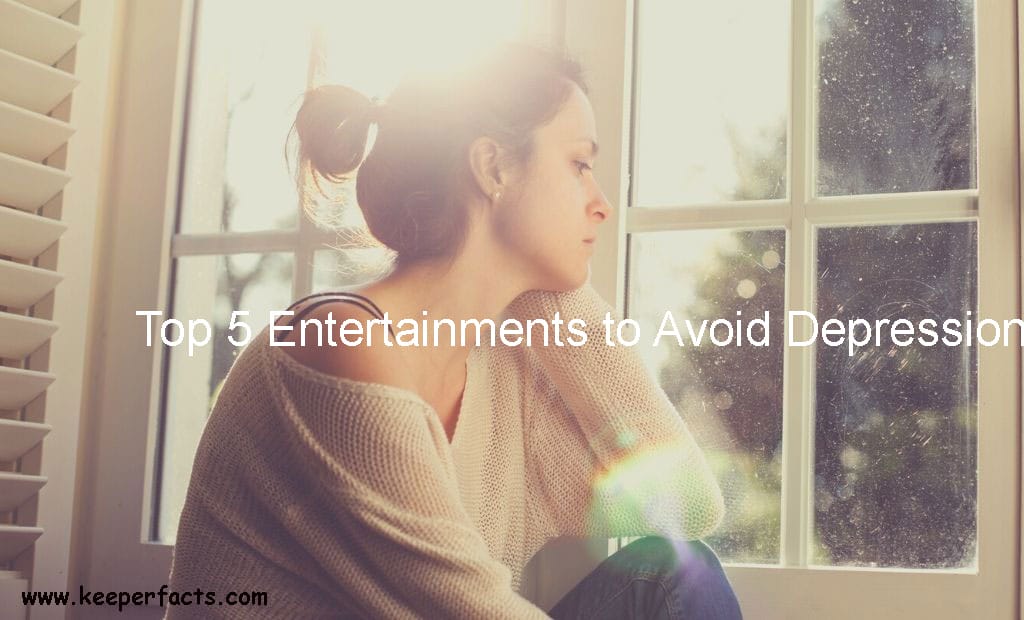 Top 5 Entertainments to Avoid Depression