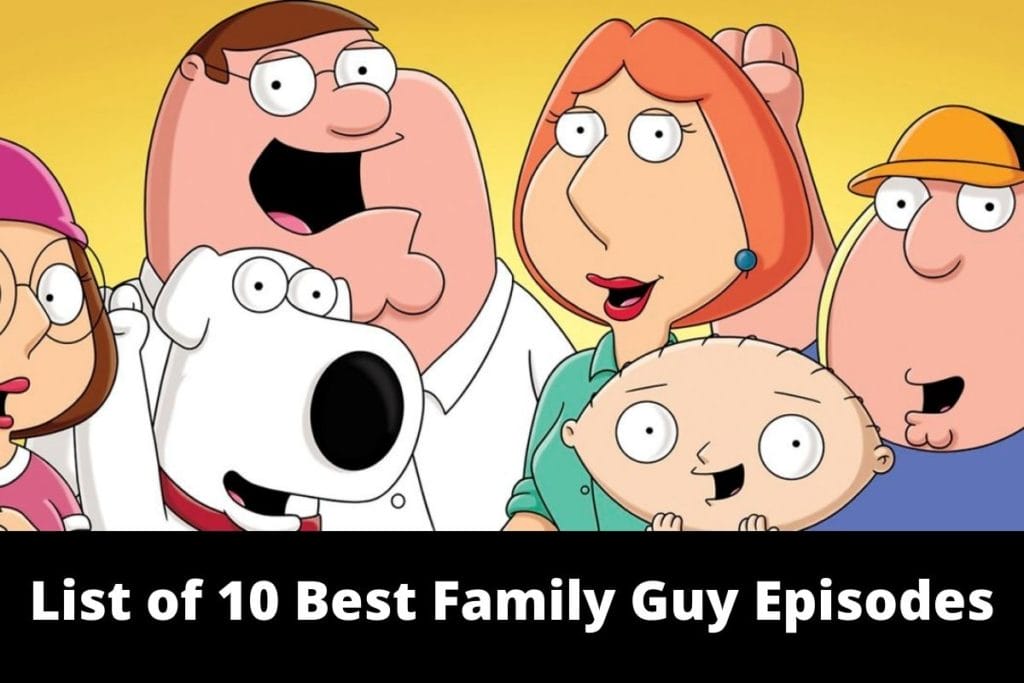 List of 10 Best Family Guy Episodes