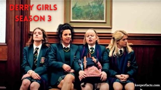 Derry Girls Season 3 - Updates of the Final Season 1