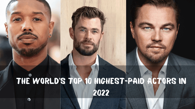The World's Top 10 Highest-Paid Actors in 2022