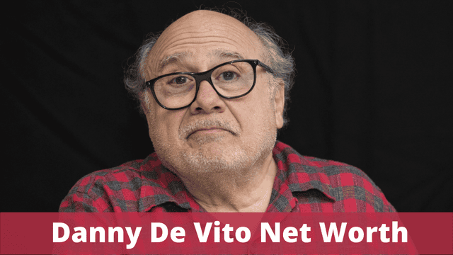 Danny De Vito Net Worth
