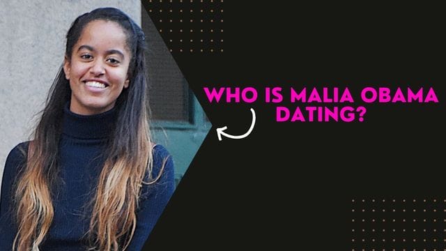 Who is Malia Obama Dating After Split With Her College Boyfriend?