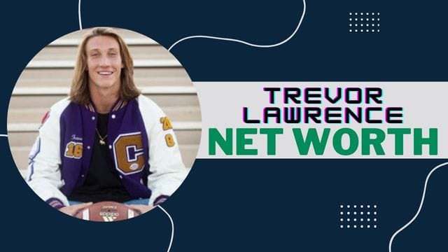How 22 years Old NFL Player Trevor Lawrence Made $1 Million Net Worth?