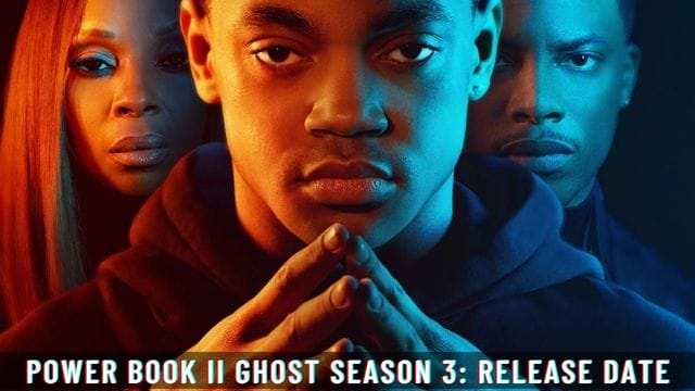 Power Book Ii Ghost Season 3: Release Date, Cast and Latest Update! 1