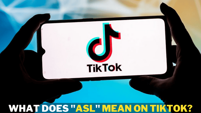 What Does ASL Mean on Tiktok? What You Should Know About the Slang Term
